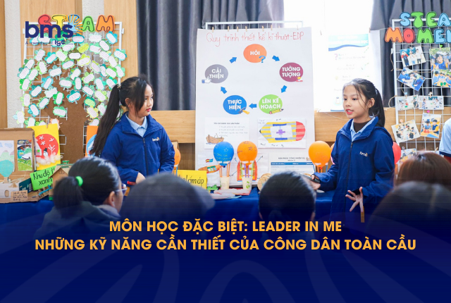 Môn học đặc biệt: Leader in Me - Những kỹ năng cần thiết của công dân toàn cầu
